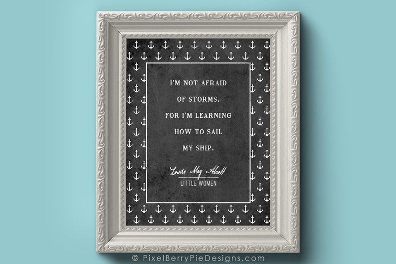 LITTLE WOMEN I am not afraid of storms, for I am learning how to sail my ship // Louisa May Alcott QUOTE Print // 8x10 Book Quote Art image 2