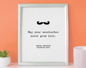 Agatha Christie "May your moustaches never grow less" Hercule Poirot Quote Print, Hallowe'en Party - Book Quote Print Gift // UNFRAMED