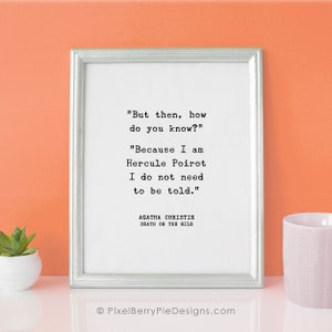 Agatha Christie Quote Print &quot;Because I am Hercule Poirot&quot; Death on the Nile - Mystery/Crime Book Quote Print Gift // UNFRAMED Art