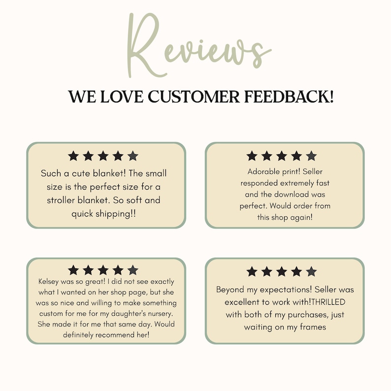 May include: A cream-colored graphic with the word "Reviews" in a cursive font. Below, the text reads "WE LOVE CUSTOMER FEEDBACK!" Four customer reviews are displayed, each with a five-star rating and positive feedback.