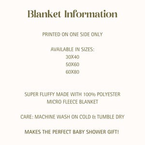 May include: Text on a white background reads "Blanket Information" followed by details about the blanket. It is printed on one side only and available in 30x40, 50x60, and 60x80 inch sizes. The blanket is made of 100% polyester micro fleece and is machine washable.