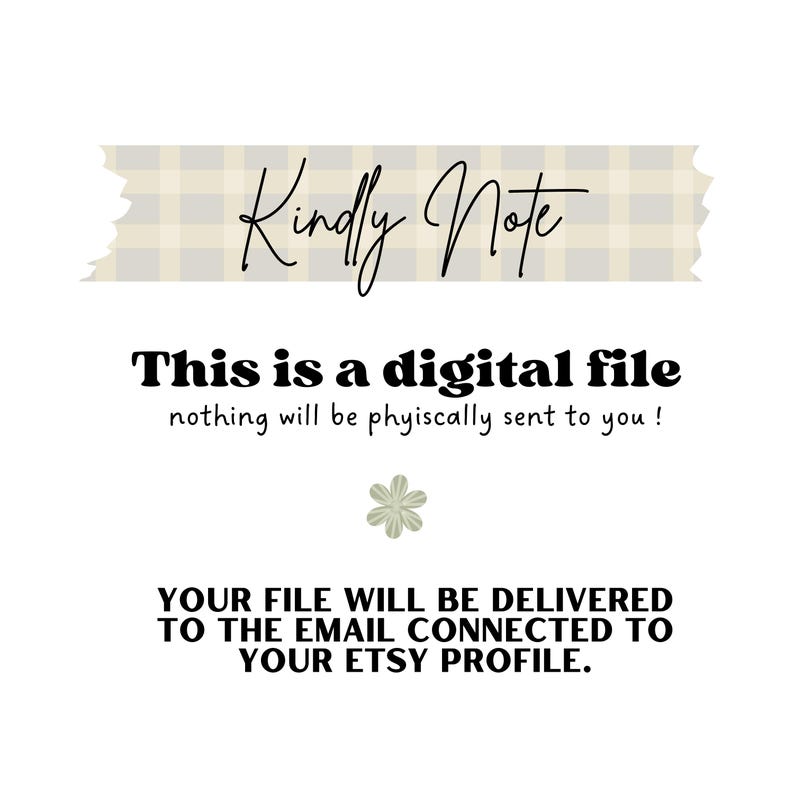 Puede incluir: Fondo blanco con texto que dice "Kindly Note" y "This is a digital file nothing will be physically sent to you!" y "Your file will be delivered to the email connected to your Etsy profile."