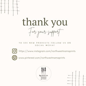 May include: A digital print with the words "thank you" in a dark green font, with "For your support" in a script font. The print includes social media links for Instagram and Pinterest, and a logo for Northwest Mama Prints.