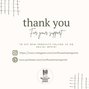 May include: A white thank you card featuring olive green text that reads thank you For your support TO SEE NEW PRODUCTS FOLLOW US ON SOCIAL MEDIA with Instagram and Pinterest links and a circular logo with three trees and Northwest mama prints.