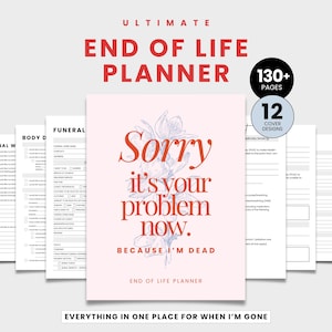 May include: A pink "End of Life Planner" with the text "Sorry it's your problem now. Because I'm dead." The planner includes 130+ pages and 12 cover designs. The words "Ultimate" and "Everything in one place for when I'm gone" are also visible.