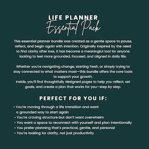 May include: A green and white text graphic on a dark green background. The text reads "LIFE PLANNER Essential Pack". The text below describes the planner as a gentle space to pause, reflect, and begin again with intention. It is a meaningful tool for anyone looking to feel more grounded, focused, and aligned in daily life. The text also lists the benefits of using the planner, such as helping you to navigate change, stay connected to what matters most, and create a plan that works for you step by step.
