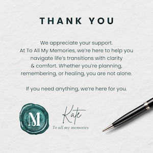 May include: Thank you message with a teal wax seal with the letter M and the text "To all my memories" below. The text reads "We appreciate your support. At To All My Memories, we're here to help you navigate life's transitions with clarity & comfort. Whether you're planning, remembering, or healing, you are not alone. If you need anything, we're here for you."