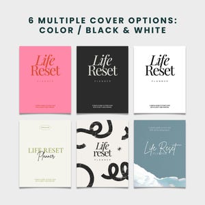 May include: Six different cover options for a planner titled "Life Reset Planner". The covers feature a variety of designs, including solid colors, abstract patterns, and a watercolor-style sky. The text "Life Reset Planner" is featured on each cover.