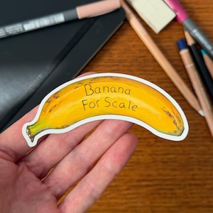 Banana for Scale Sticker: Hand Drawn Waterproof Vinyl
