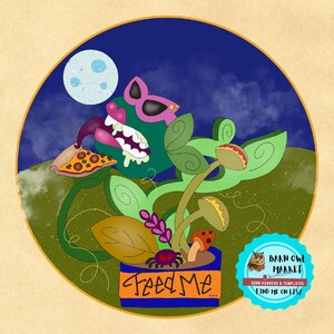 May include: A cartoon illustration of a carnivorous plant with a toothy mouth, wearing sunglasses, and a pizza slice in its mouth. The plant is in a blue pot with the words "Feed Me..." written on it. The plant is surrounded by mushrooms and a spider. The background is a dark blue night sky with a full moon and clouds.