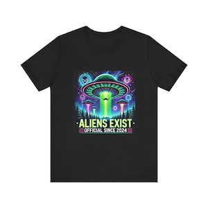 Aliens Exist Graphic Tee, Perfect for Sci-Fi Lovers, Unisex Short Sleeve Shirt, Gift for UFO Enthusiasts, Cosmic Celebration Apparel