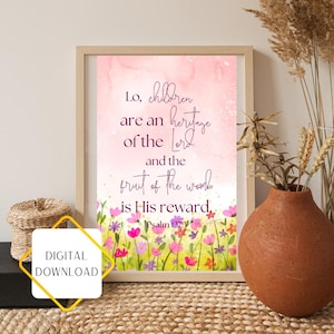 Wildflower themed baby nursery wall art in watercolor prints. Scripture verse. Lo, children are an heritage to the Lord... Psalm 127:3 KJV