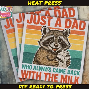Just A Dad Dtf, Who Come Back Milk DTF,Dad Dtf, Father's Day Ready to Press DTF Transfer, Iron on Decal, Direct to Film TransferRoo