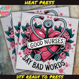 Good Nurses Say Bad Words Nurse DTF, Nurse DTF, Nurse Life Dtf, Ready to Press DTF Transfer, Iron on Decal, Direct to Film TransferRoo