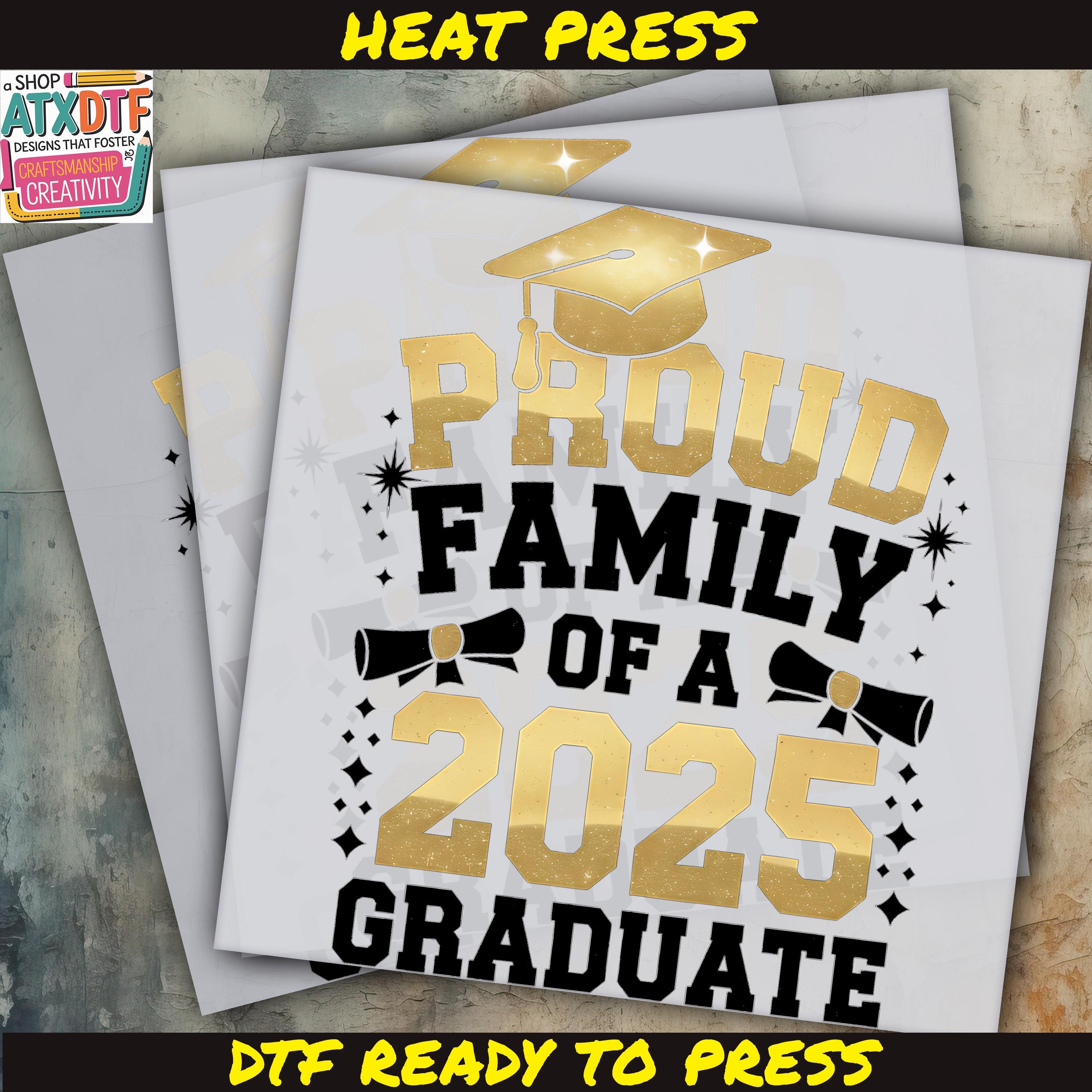Proud Family of A 2025 Dtf, Graduate DTF Transfer, Ready to Press DTF Transfer, Iron on Decal, Direct to Film Transfer
