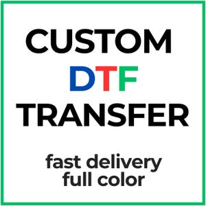 Custom Design DTF, Custom Transfers, Custom Dtf Print,Ready to Press DTF Transfer, Iron on Decal, Direct to Film TransferRoo