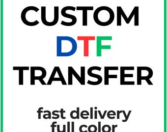 Custom Design DTF, Custom Transfers, Custom Dtf Print,Ready to Press DTF Transfer, Iron on Decal, Direct to Film TransferRoo
