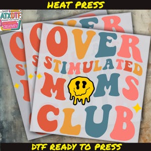 Overstimulated Moms Club DTF, Mom DTF,Mama Dtf, Mother Day Ready to Press DTF Transfer, Iron on Decal, Direct to Film TransferRoo