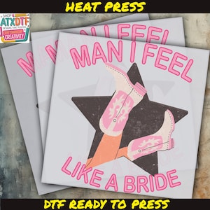 Man I Feel Like A Bride DTF Transfer, Iron on Decal, Ready to Press DTF Transfer, Direct to Film Transfer