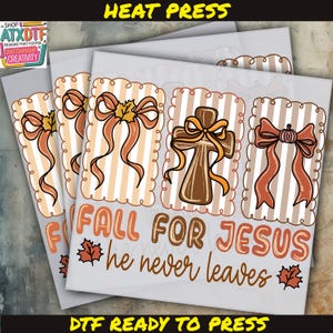 May include: DTF ready-to-press transfers featuring fall-themed designs. The designs include bows, a cross, and the text "Fall for Jesus, he never leaves." The transfers are in shades of orange, brown, and white.
