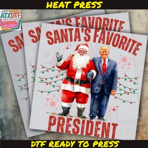 Santa&#39;s Favorite President DTF Transfer, Christmas Trump DTF, Iron on Decal, Ready to Press DTF Transfer, Election Direct to Film Transfer
