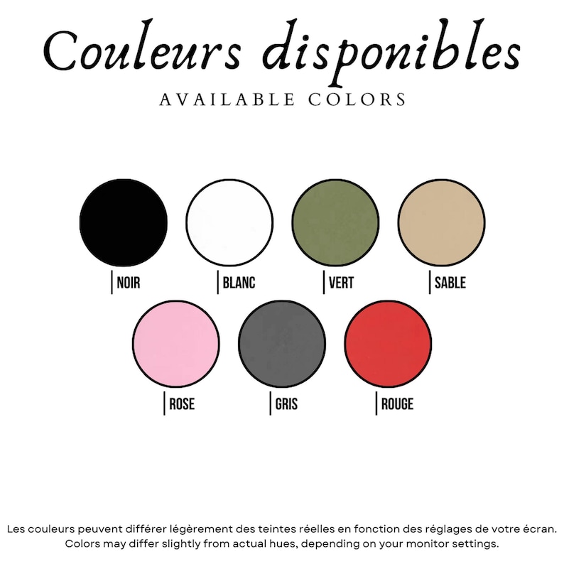 May include: Image displaying a color chart with the text "Couleurs disponibles / AVAILABLE COLORS." The chart features eight color swatches: black, white, olive green, tan, pink, gray, and red. The text below states that colors may differ slightly.