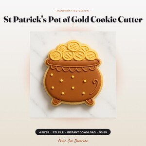 May include: A St. Patrick's Pot of Gold cookie cutter design featuring a brown pot filled with yellow gold coins. The text reads St. Patrick's Pot of Gold Cookie Cutter, Handcrafted Design, 4 Sizes, STL File, Instant Download, Print. Cut. Decorate.