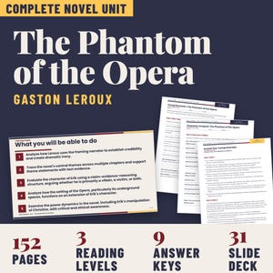 May include: A complete novel unit for The Phantom of the Opera by Gaston Leroux, featuring a learning targets slide, comprehension worksheets, character analysis pages, and an answer key. Includes 152 pages, 3 reading levels, 9 answer keys, and a 31 slide deck.