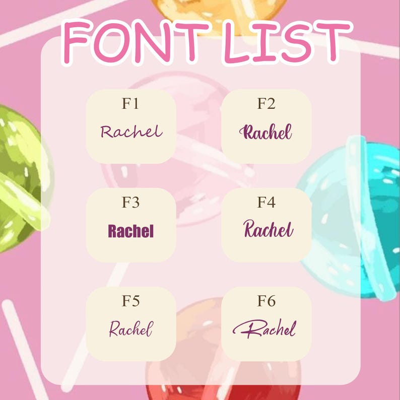 May include: A pink background with six colorful lollipop images. Each lollipop image has a white box with a font style number and the word 'Rachel' written in a different font style. The text 'FONT LIST' is at the top of the image.