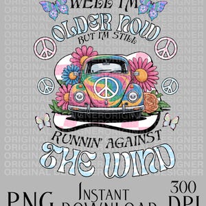 well I am older now but I am still running against the wind sublimation, hippie style car and flowers png, Peace Love Download, Groovy PNG