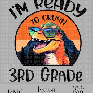 I’m ready to crush 3rd grade png, boys back to school dinosaur download png, 3rd grade Back to School Boys Sublimation, 3rd grade pintable