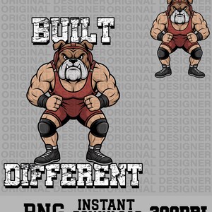 May include: A digital graphic featuring a muscular bulldog wrestler in a red singlet and headgear. The words "BUILT DIFFERENT" are displayed in bold, distressed font. The image also includes the text "PNG INSTANT DOWNLOAD 300DPI".