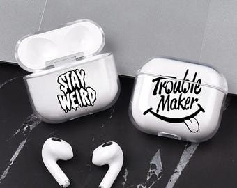 Funda transparente divertida para AirPods / Stay Weird, Trouble Maker, funda protectora para auriculares para Airpods Pro 1/2/3/4 / Funda transparente con texto impreso