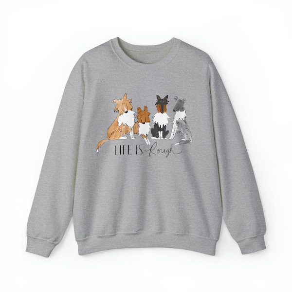 Life is Rough - Unisex Heavy Blend Crewneck Sweatshirt with Dog Art for Rough Collie Lovers