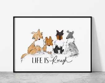 Life is Rough - Dog Art Poster Print for Rough Collie Lovers