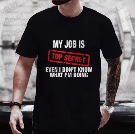 My Job Is Top Secret Funny Graphic T Shirt