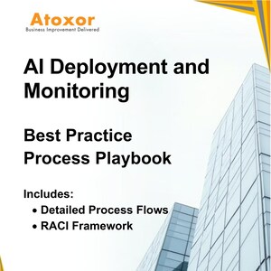 May include: A promotional image for Atoxor, featuring the text "AI Deployment and Monitoring" and "Best Practice Process Playbook." The image includes a list of inclusions: Detailed Process Flows and RACI Framework. The Atoxor logo is at the top.