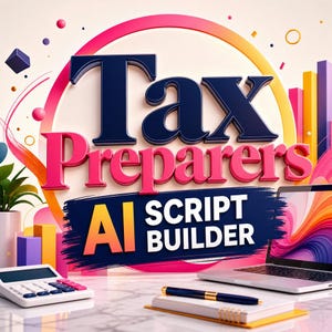May include: A graphic with the words "Tax Preparers" in navy blue and pink, with "AI Script Builder" below. A laptop, calculator, pen, and notepad are on a white surface. Colorful abstract shapes and a plant are in the background.