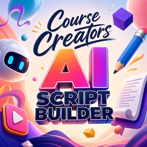 May include: A vibrant graphic with the text "Course Creators AI Script Builder." The design features a 3D "AI" in red, orange, and purple, along with a pencil, a robot, and other colorful elements.