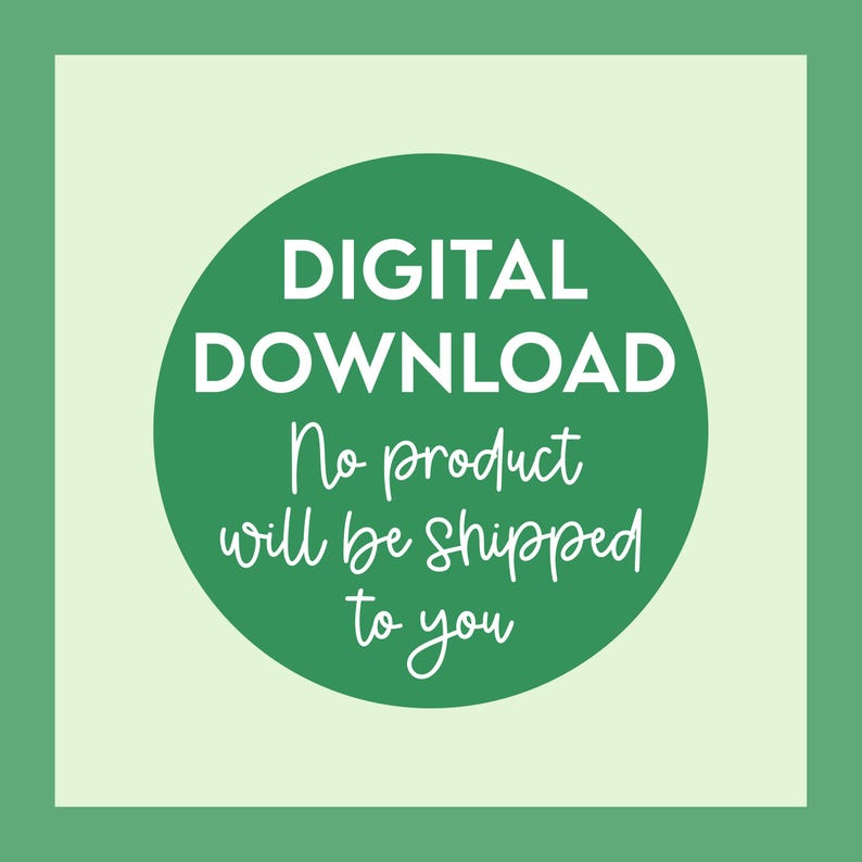 May include: A green circle with the text "DIGITAL DOWNLOAD" in white. Below the text is the phrase "No product will be shipped to you" in white.