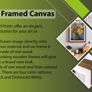 May include: Wooden framed canvas prints with a variety of color options, including oak, walnut, black, and distressed white. The frames are made of real wood and give a vintage look to any space.