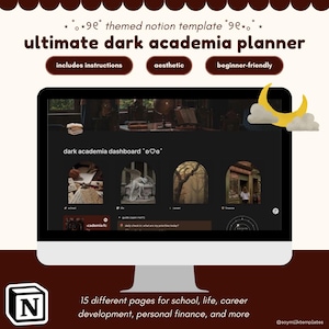 May include: A computer screen showing a dark academia Notion template. The screen displays a dashboard with sections and the text "ultimate dark academia planner." Additional text includes "includes instructions," "aesthetic," and "beginner-friendly."