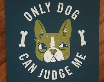 Only Dog Can Judge Me (version 2) giclee print