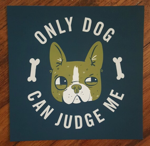 Only Dog Can Judge Me version 2 Giclee Print Etsy