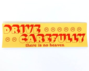 Drive Carefully there is no heaven BUMPER STICKER