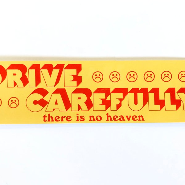 Drive Carefully there is no heaven BUMPER STICKER