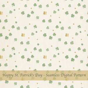 May include: A seamless digital pattern with a cream backdrop, adorned with green shamrocks, gold shamrocks, and gold dots. The text "Happy St. Patrick's Day - Seamless Digital Pattern" is displayed in a banner at the bottom.