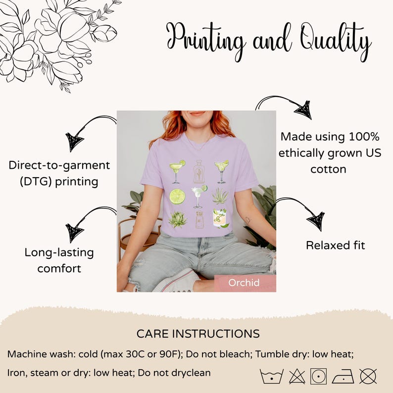 May include: A purple t-shirt with a graphic of a margarita cocktail. The text "Printing and Quality" is at the top of the image. The text "Direct-to-garment (DTG) printing" is on the left side of the image. The text "Made using 100% ethically grown US cotton" is on the right side of the image. The text "Long-lasting comfort" is on the left side of the image. The text "Relaxed fit" is on the right side of the image. The text "CARE INSTRUCTIONS" is at the bottom of the image. The text "Machine wash: cold (max 30C or 90F); Do not bleach; Tumble dry: low heat; Iron, steam or dry: low heat; Do not dryclean" is below the text "CARE INSTRUCTIONS".