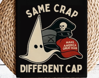 Same Crap Different Cap T-Shirt - Anti MAGA Satire Shirt, Protest Political Graphic Tee, Liberal Gift