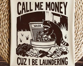 Funny Raccoon Shirt - Call Me Money Cuz I Be Laundering, Trash Panda Humor Tee, Clever Money Laundering Wordplay Animal T-Shirt